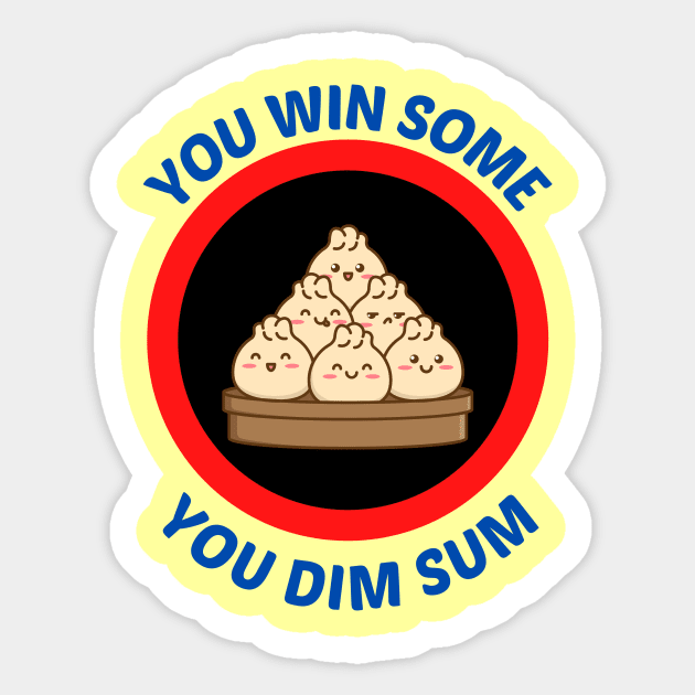 You Win Some You Dim Sum - Dim Sum Pun Sticker by Allthingspunny